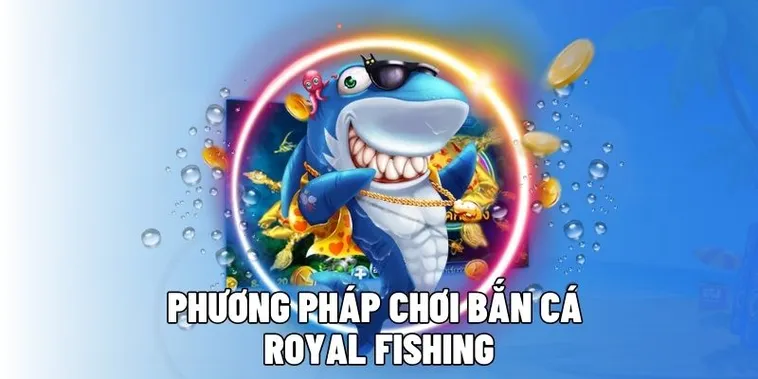 Hướng Dẫn Chơi Bắn Cá Royal Fishing Tại Hay88 Chi Tiết Nhất